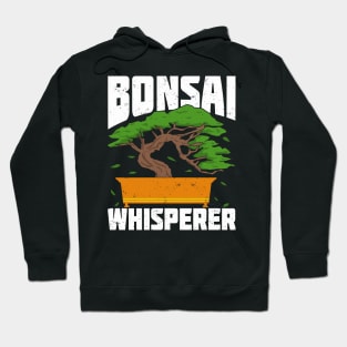 Bonsai Whisperer Gardening Tree Gardener Gift Hoodie